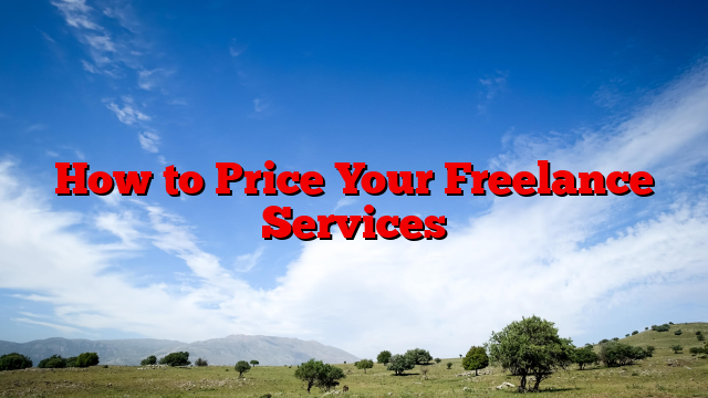 How to Price Your Freelance Services