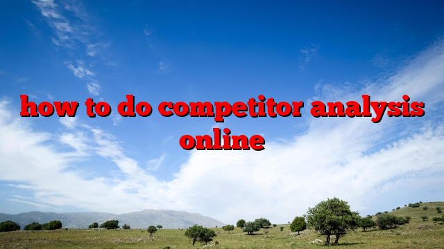 how to do competitor analysis online
